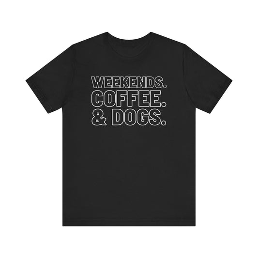 Weekends Coffee & Dogs T-Shirt