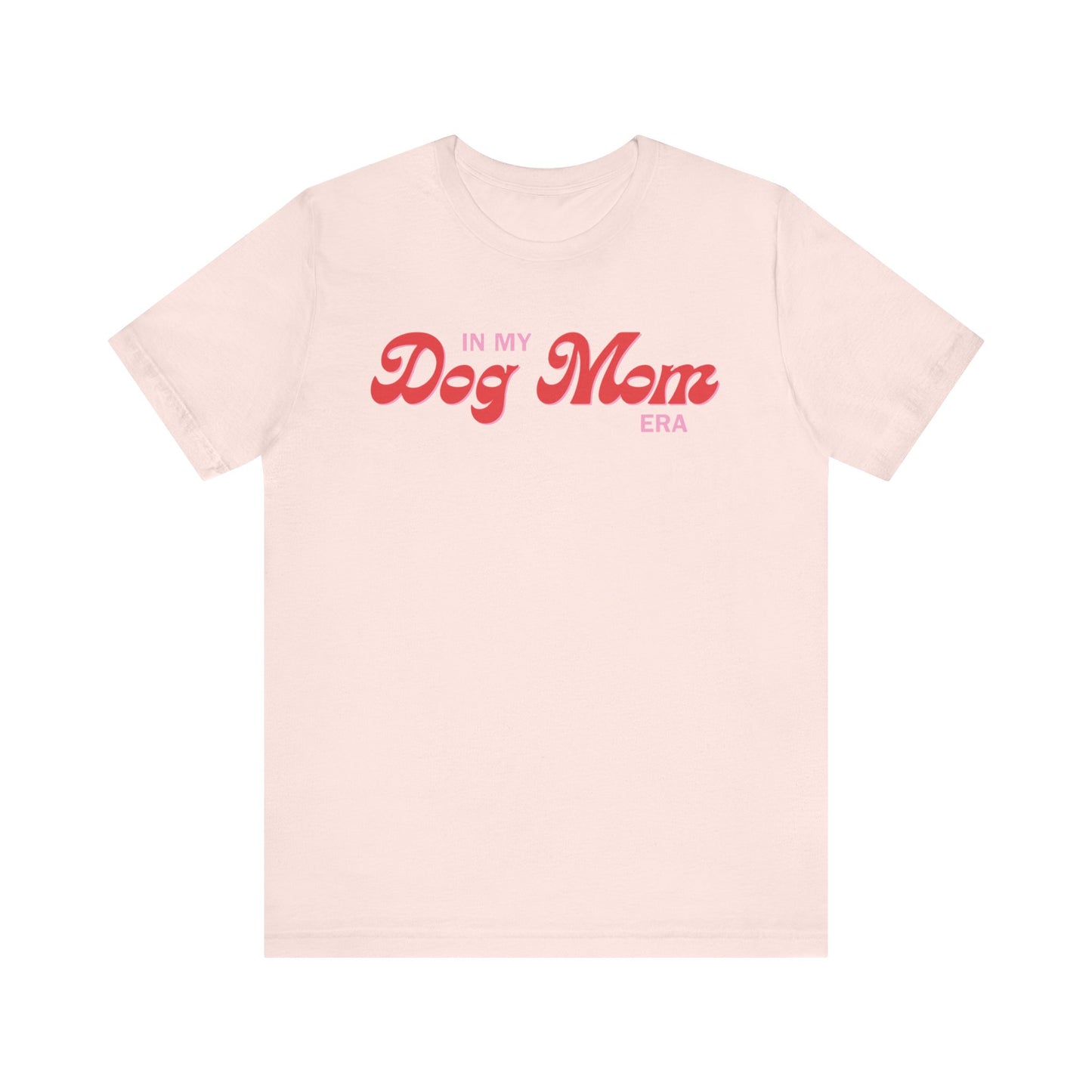 In My Dog Mom Era T-Shirt