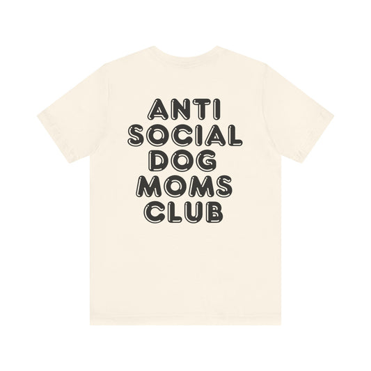 Anti Social Dog Moms Club T-Shirt