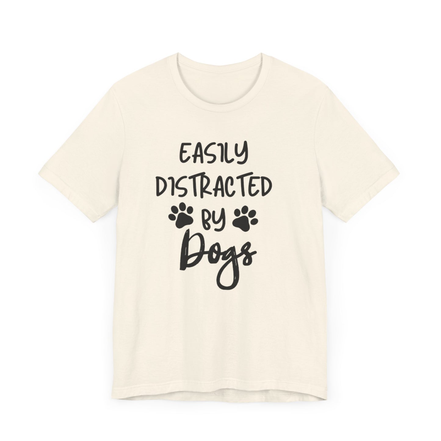 Easily Distracted By Dogs T-Shirt