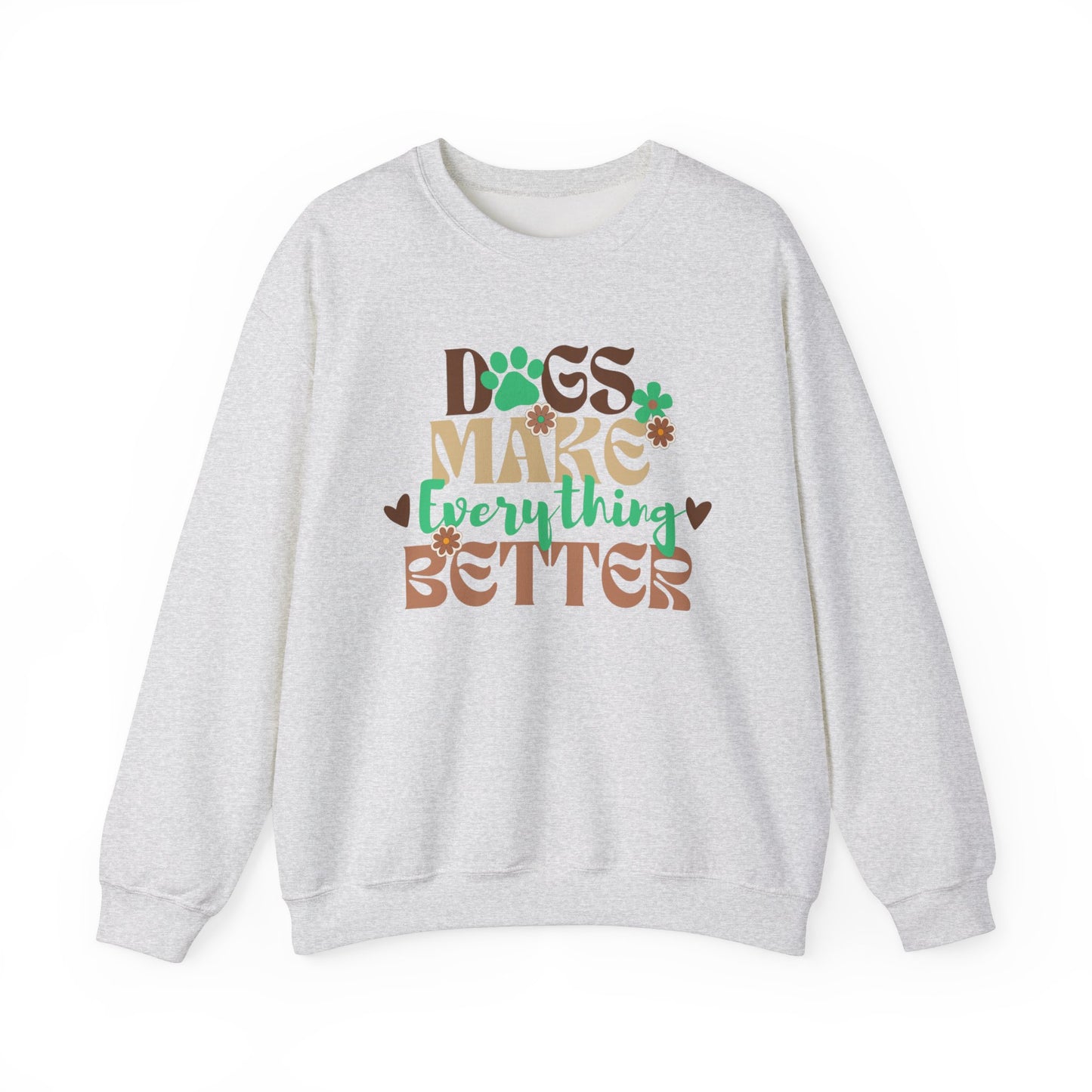 Dogs Make Everything Better Sweatshirt