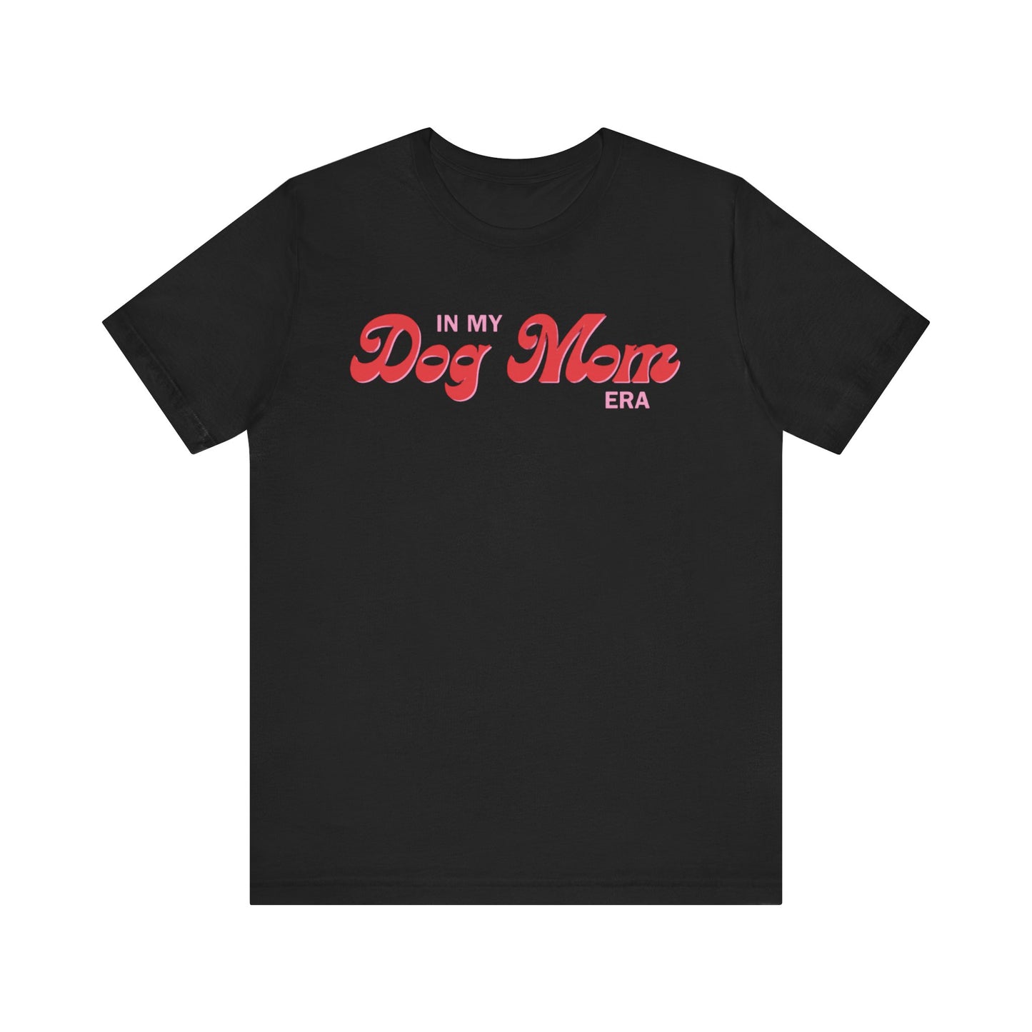 In My Dog Mom Era T-Shirt