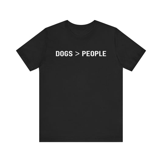 Dogs > People T-Shirt