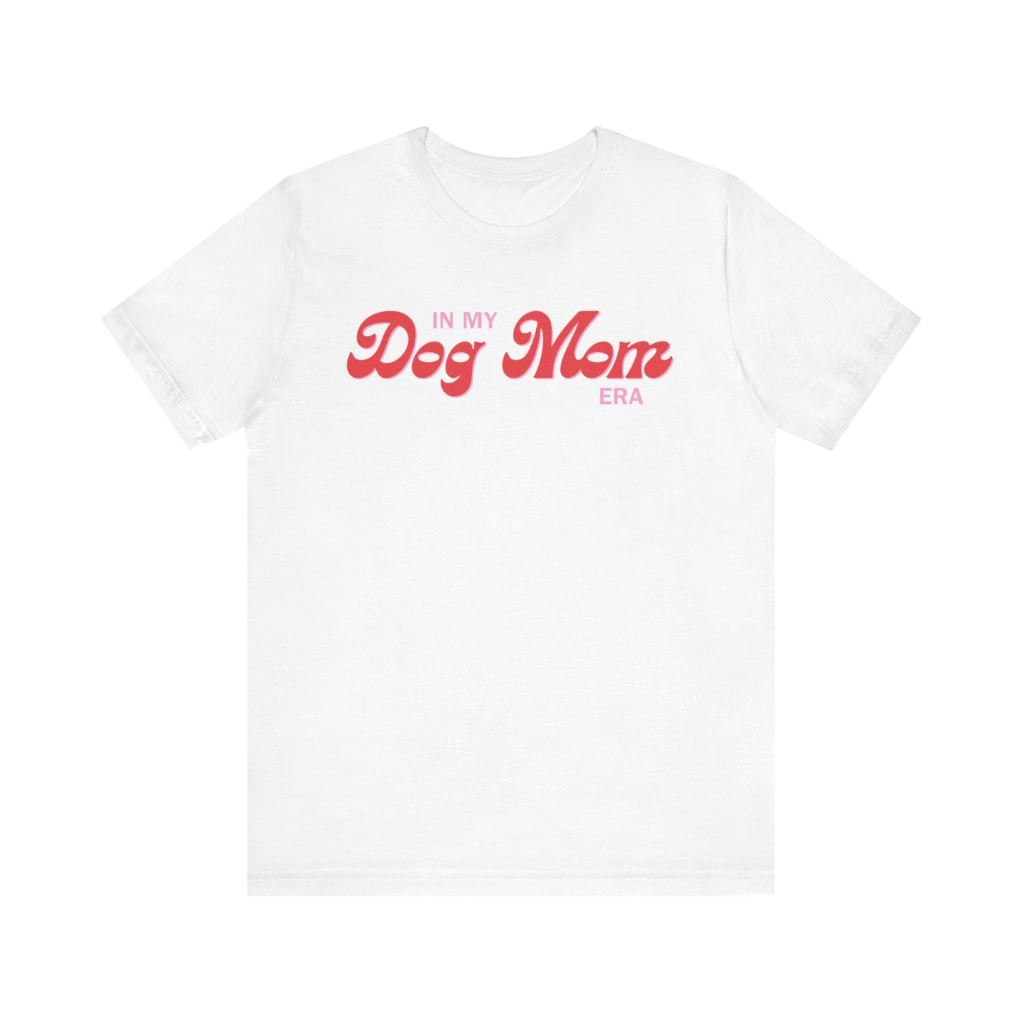 In My Dog Mom Era T-Shirt