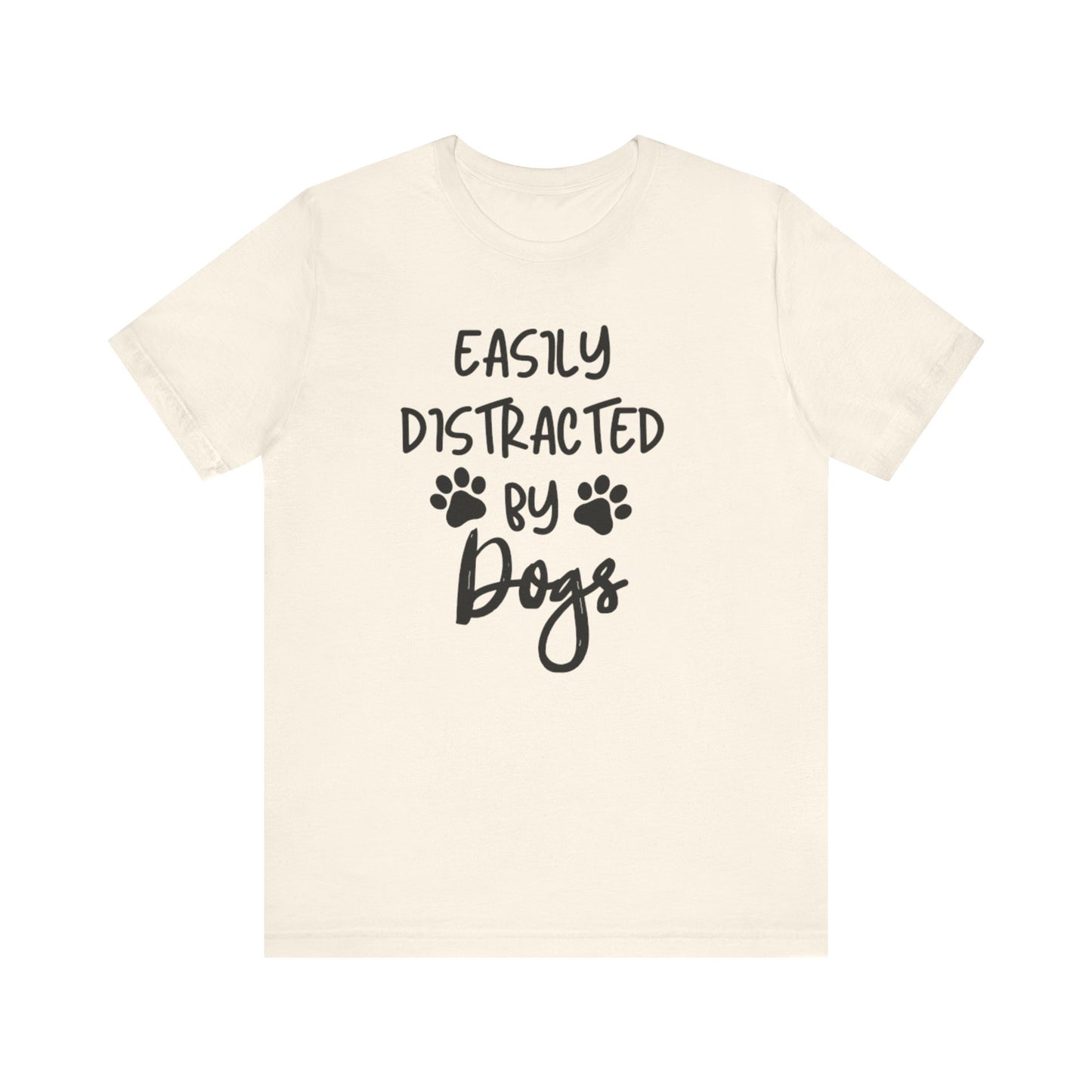 Easily Distracted By Dogs T-Shirt