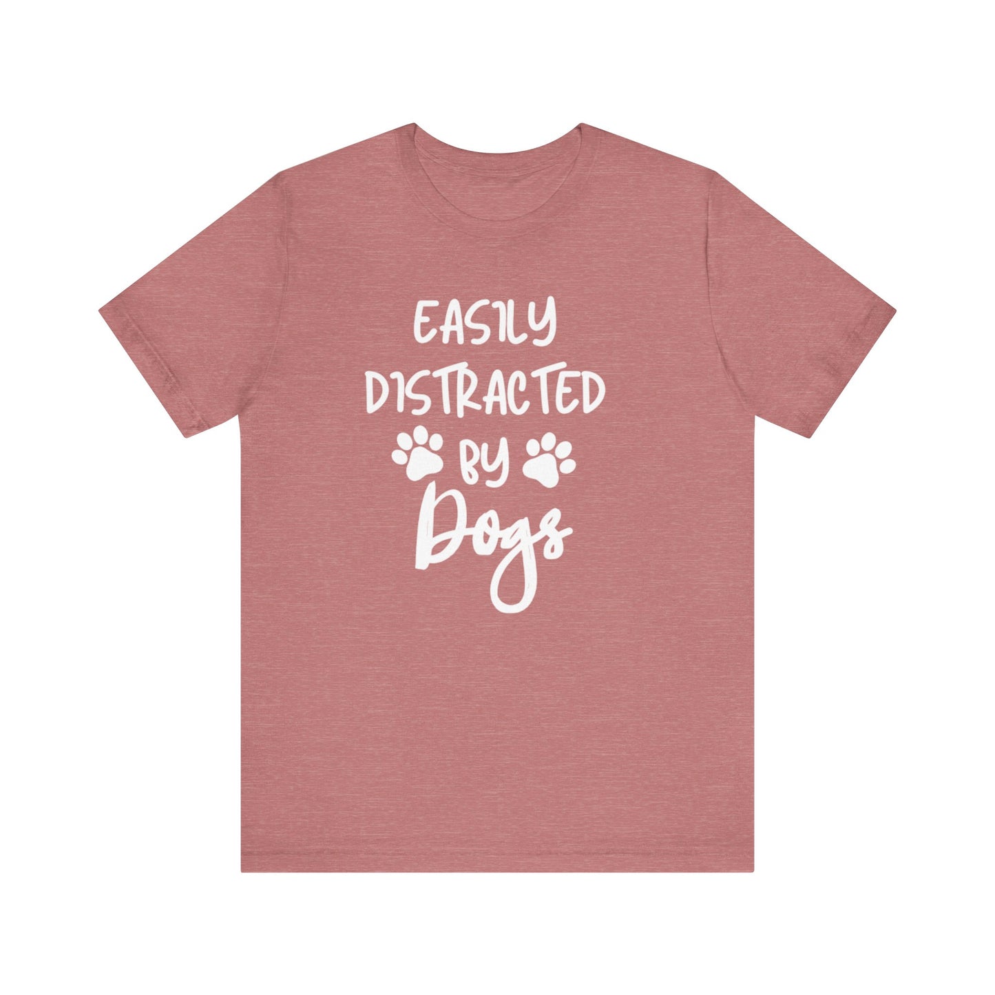 Easily Distracted By Dogs T-Shirt