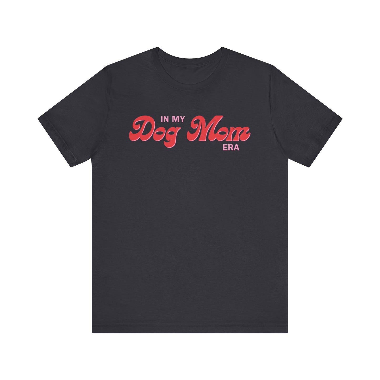 In My Dog Mom Era T-Shirt