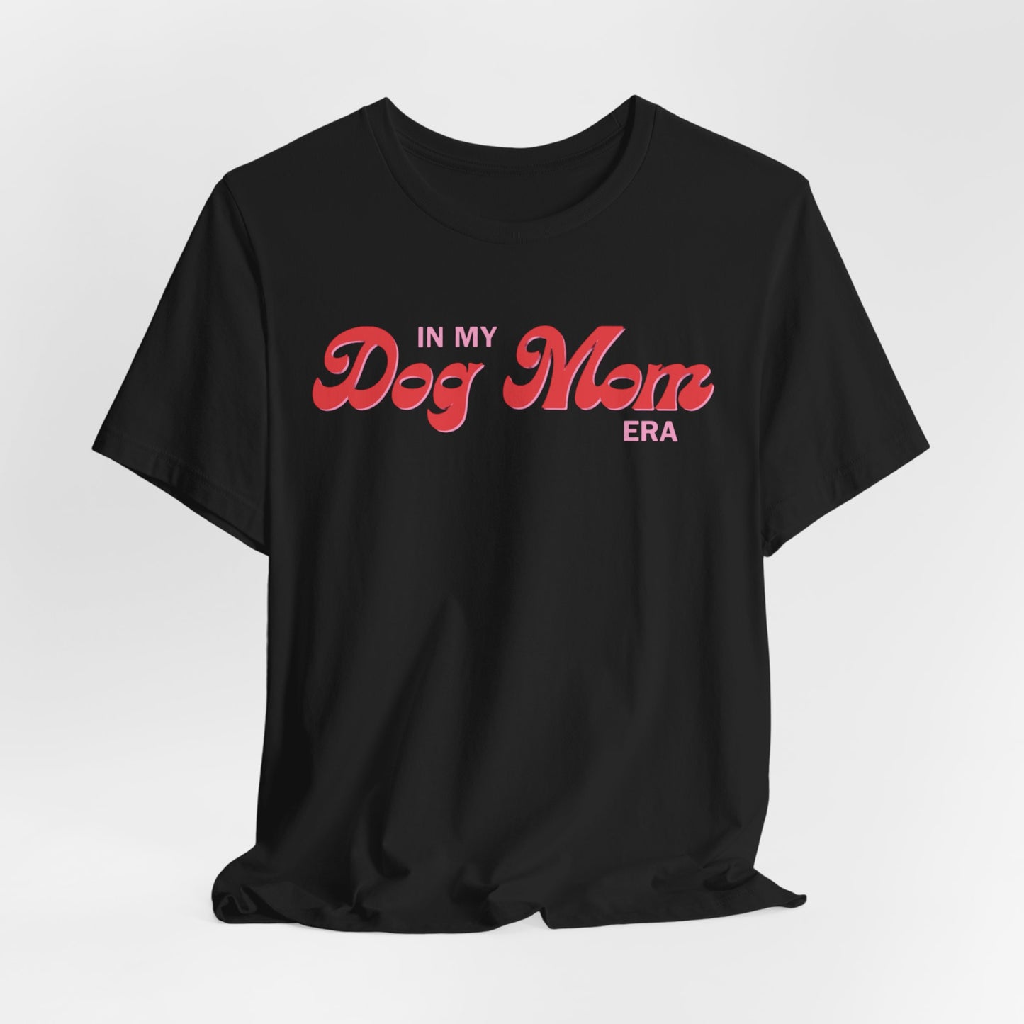 In My Dog Mom Era T-Shirt