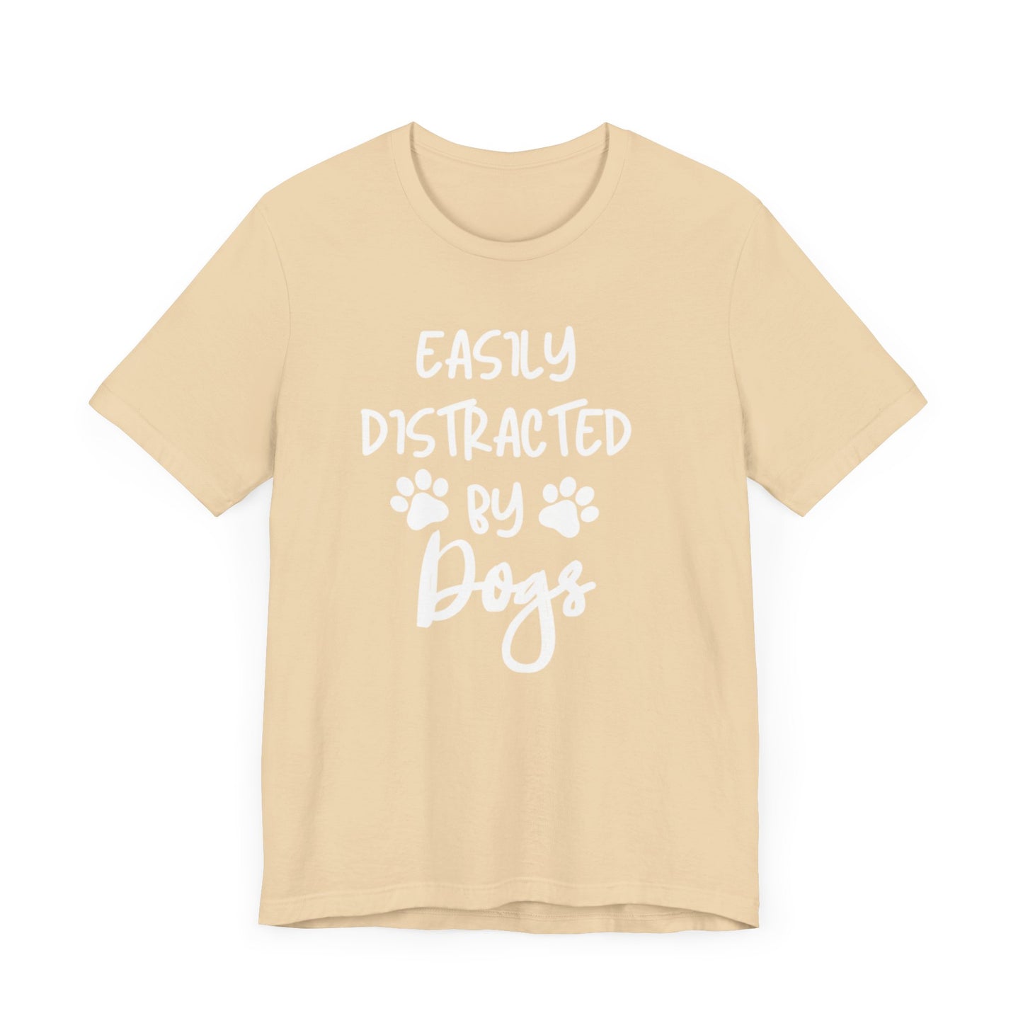 Easily Distracted By Dogs T-Shirt