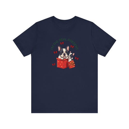 Frenchie I'm The Real Present T-Shirt